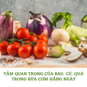 Tầm Quan Trọng Của Rau Và Hoa Quả Trong Bữa Ăn Gia Đình