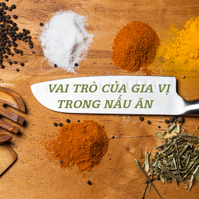 Vai Trò Quan Trọng Của Gia Vị Trong Nấu Ăn Và Sức Khỏe